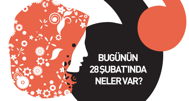 Bugünün 28 Şubatında neler var?
