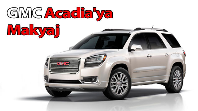 GMC ACADİA'YA MAKYAJ