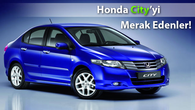 HONDA CİTY HAKKINDA BİLGİ VERİR MİSİNİZ?