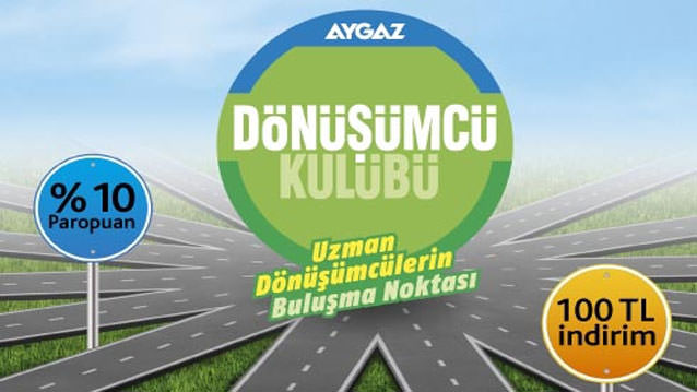 AYGAZ DÖNÜŞÜMCÜ KULÜBÜ KAZANDIRIYOR