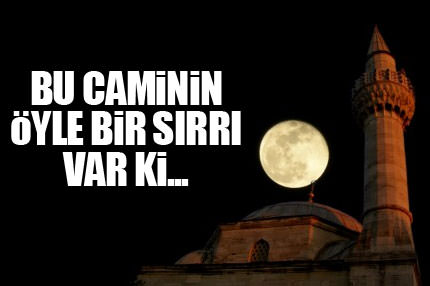 Bu caminin öyle bir s�rr� var ki...