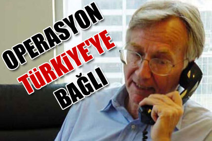Operasyon Türkiye'ye ba�l�