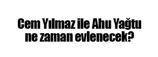 Evlilik tarihi de�i�ti mi?