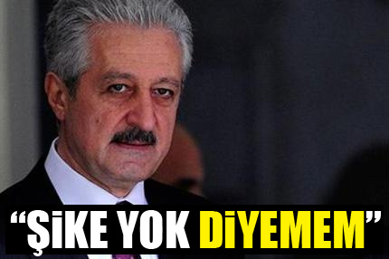 "�ike yok diyemem!"