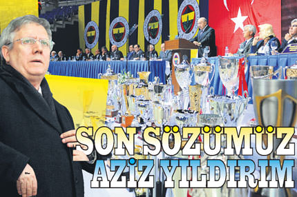 Son sözümüz Aziz Y�ld�r�m
