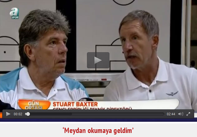 Stuart Baxter A Spor’a konuştu ‘meydan okumaya geldim’ - 1