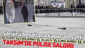 Taksim’de polise saldırı!