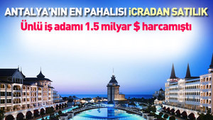 Antalya’nın en pahalı oteli icradan satışta