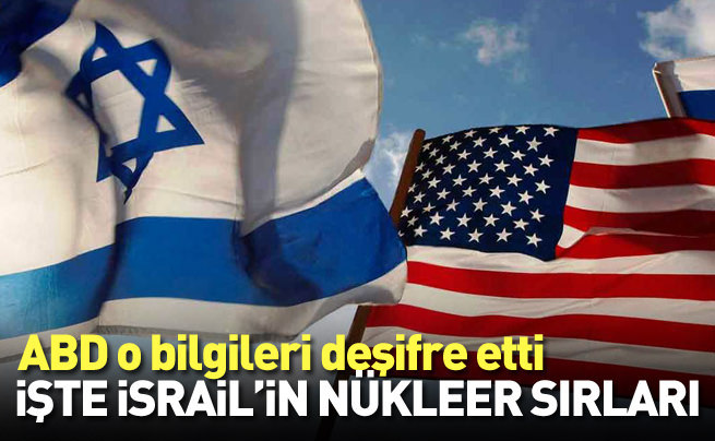 ABD İsrail’in nükleer sırlarını deşifre etti