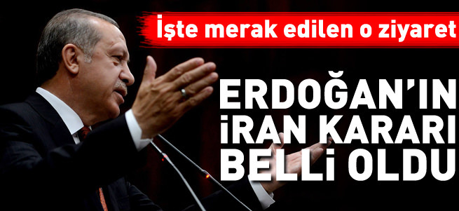 Erdoğan’ın İran kararı netleşti!