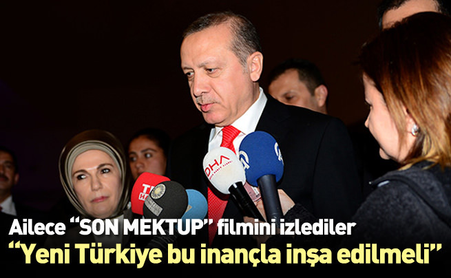 Cumhurbaşkanı Recep Tayyip Erdoğan, ailesiyle Son Mektup filmini izledi