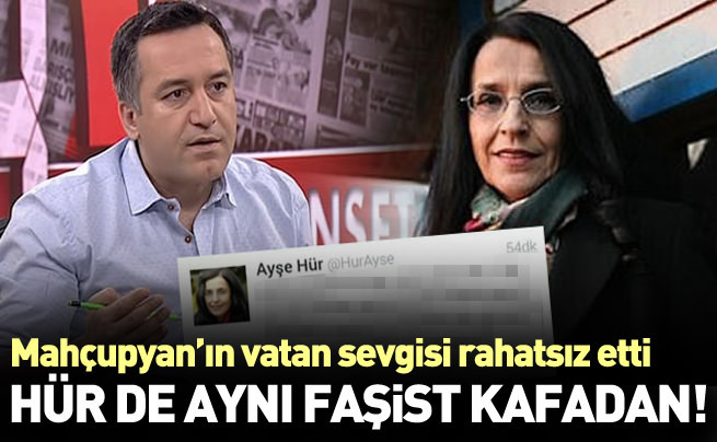 Ayşe Hür’ün Etyen Mahçupyan için şok tweeti