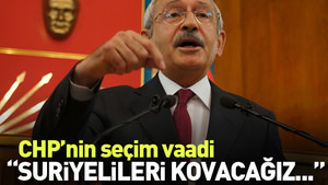 Kılıçdaroğlu’nun seçim vaadi Suriyelileri göndermek