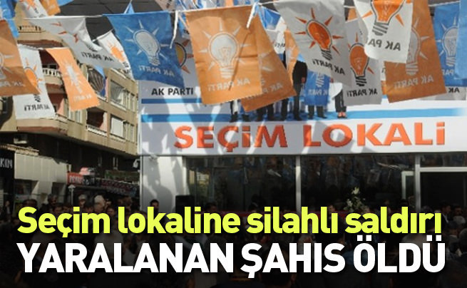 AK Parti Seçim lokaline silahlı saldırıda 1 kişi öldü