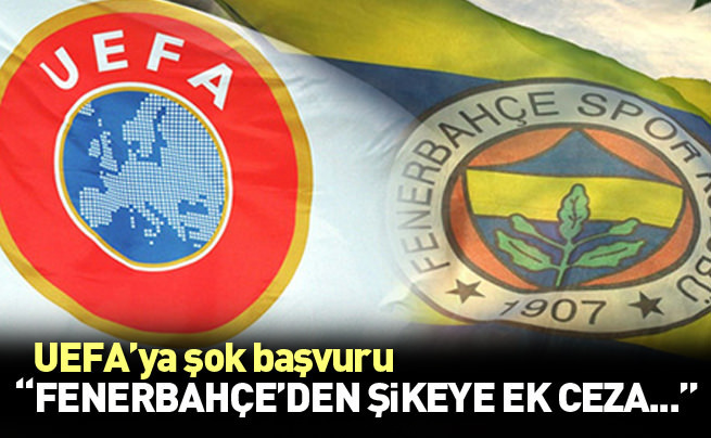 UEFA’ya şok Fenerbahçe başvurusu