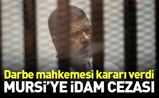 Muhammed Mursi’ye idam kararı