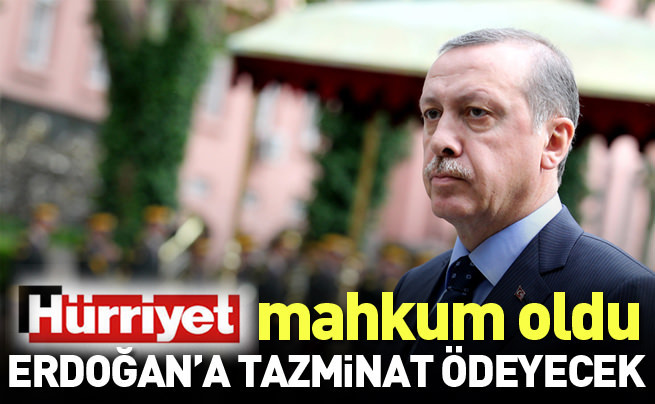 Hürriyet gazetesi Cumhurbaşkanı Erdoğan’a tazminat ödemeye mahkum oldu