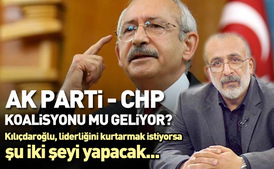 AK Parti-CHP koalisyonu mu geliyor?