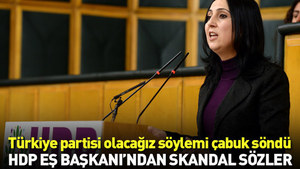 HDP Eş Başkanı’ndan skandal sözler: Henüz zamanı gelmedi