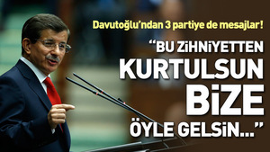 Başbakan Ahmet Davutoğlu:  Bu zihniyetten kurtulsun öyle gelsin