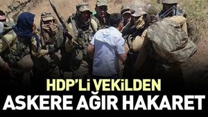 Kandil’den talimat alan HDP’li vekilden askere ağır hakaret