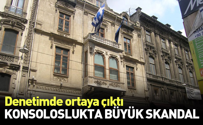 Yunanistan Başkonsolosluğu’nda skandal ortaya çıktı