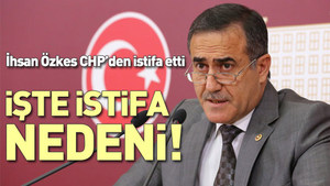 CHP İstanbul Milletvekili İhsan Özkes’in istifa nedeni belli oldu
