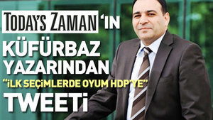 Zaman’ın küfürbaz yazarı: İlk seçimlerde oyum HDP’ye