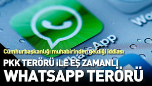PKK terörü ile eş zamanlı Whatsapp terörü