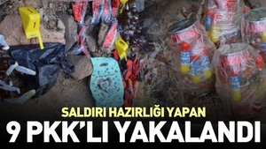 Saldırı hazırlığı yapan 9 PKK’lı yakalandı