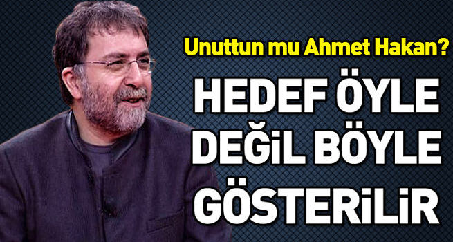 Latif Erdoğan’ı hedef gösterdiğini unuttun mu Ahmet Hakan?