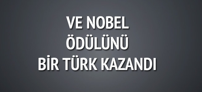 Kimya Nobel Ödülü bir Türk’e