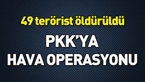 PKK’ya hava operasyonu: 49 terörist öldürüldü
