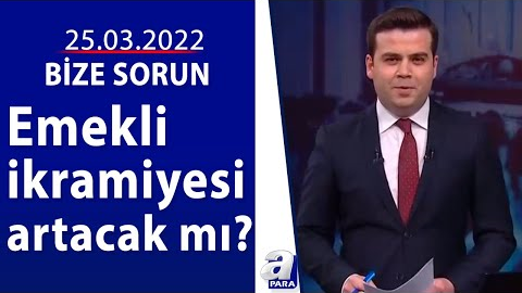 Asgari ücrete 2. zam gelecek mi?  / Bize Sorun / 25.03.2022