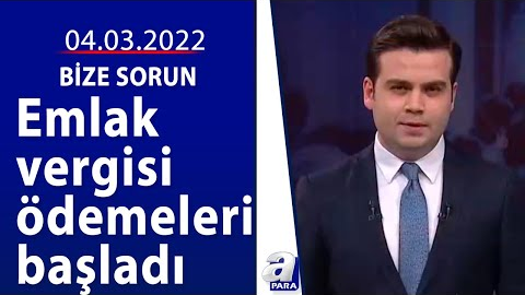 Emlak vergisi ödemeleri başladı / Bize Sorun / 04.03.2022