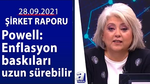 Şahap Kavcıoğlu: MB rezervleri 120 milyar doları aştı / Şirket Raporu / 28.09.2021