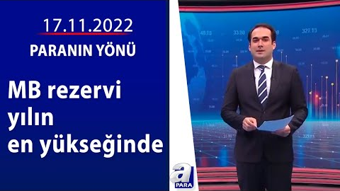 MB rezervi yılın en yükseğinde / Paranın Yönü / 17.11.2022
