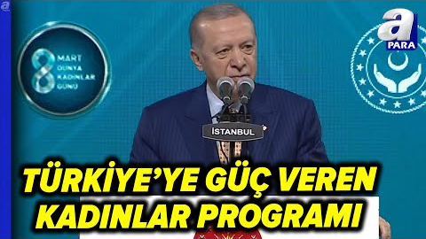 Başkan Recep Tayyip Erdoğan Türkiye’ye Güç Veren Kadınlar Programında Konuştu | A Para