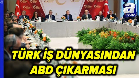 Türk İş Dünyası, Başkan Erdoğan’ın ABD’deki Temaslarına Katılıyor! | A Para