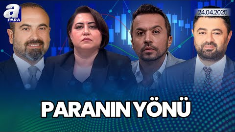 Piyasalar Hangi Gelişmeleri Fiyatlıyor? I Paranın Yönü | A Para