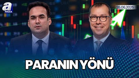 Borsa Küresel Gelişmelerden Nasıl Yön Buluyor? I Paranın Yönü | A Para