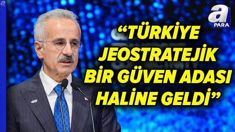 Bakan Uraloğlu: Türkiye Jeostratejik Bir Güven Adası Haline Geldi | A Para