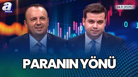 Küresel Piyasalar Hangi Gelişmeleri Fiyatlıyor? I Paranın Yönü | A Para