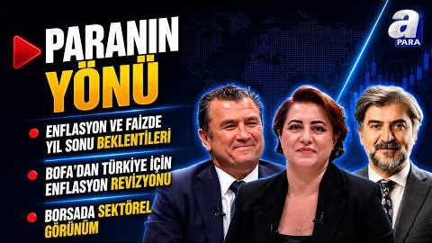 Borsada Sektörel Görünüm I Hisse Senedi Piyasasında Hedef Fiyatlamalar Ve Beklentiler I Paranın Yönü