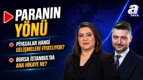 Küresel Piyasalarda Risk İştahı Ne Durumda? | Paranın Yönü