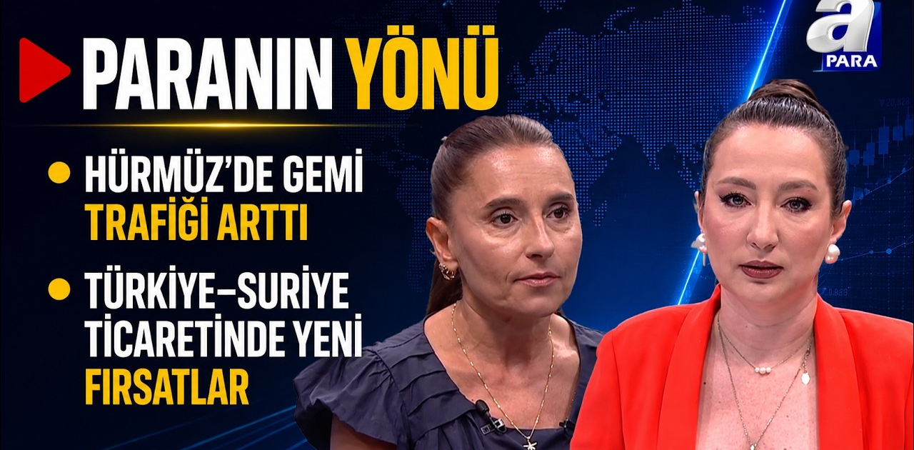 Türkiye - Suriye Ticaretinde Yeni Fırsatlar - Paranın Yönü | A Para