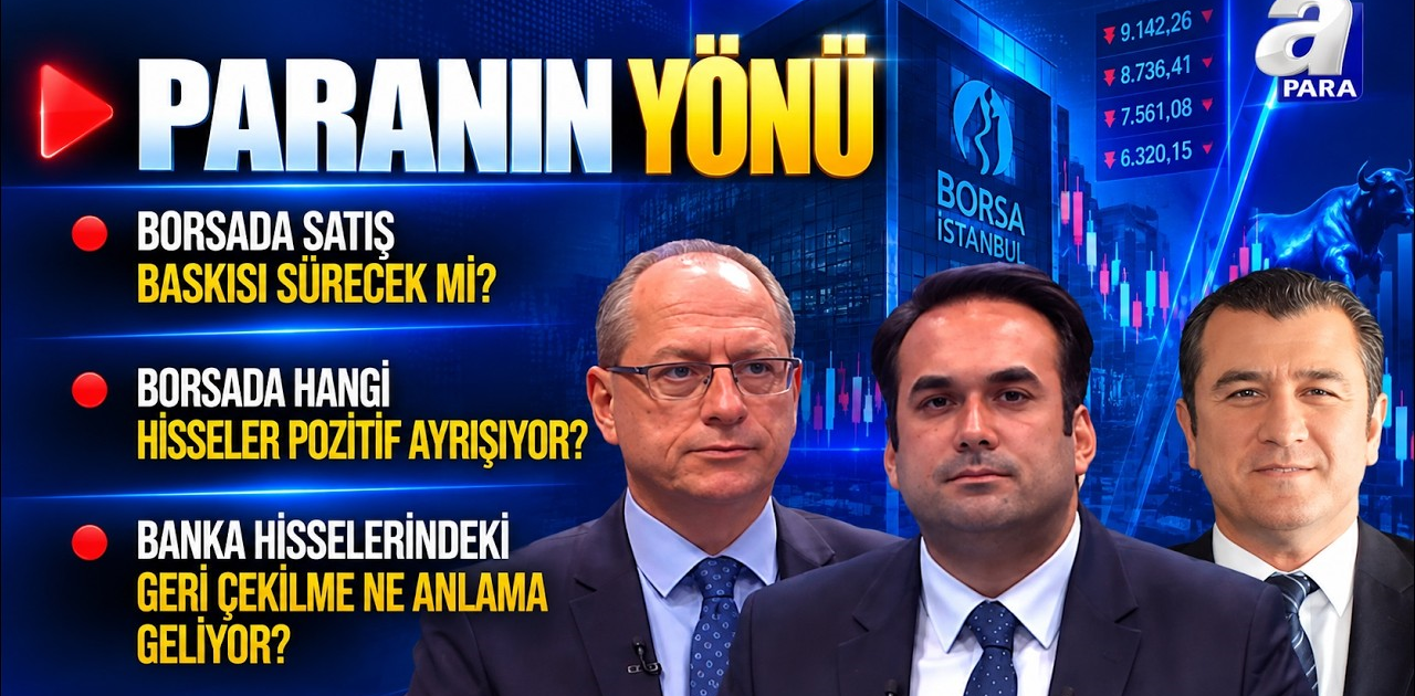 Borsada Düşüş Sürecek Mi? Geri Çekilmenin Nedeni Ne? | Paranın Yönü | A Para