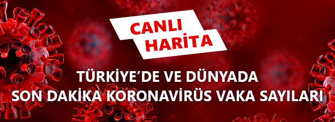 Canlı Corona Virüsü Haritası - Corona Virüsü Ölü ve Vaka Sayısı Son Durum