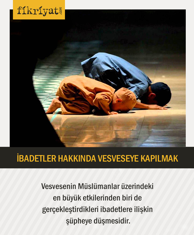 Vesvese Nedir? İbadetlerde Vesveseden Korunmanın Yolları... - Galeri ...