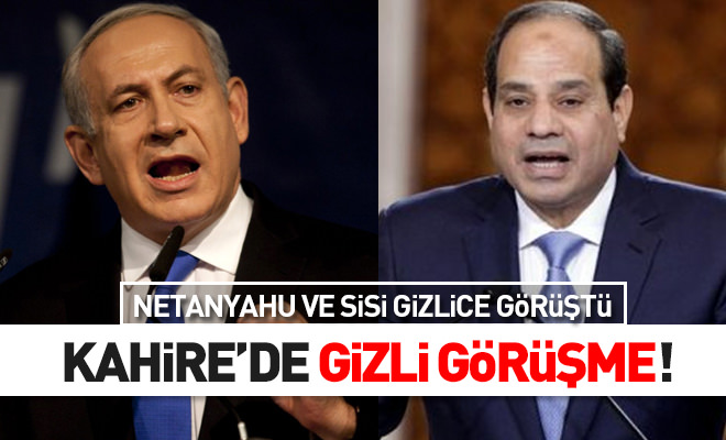 ’Netanyahu ve Sisi gizlice görüştü’